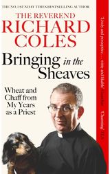Bringing in the Sheaves: Wheat and Chaff from My Years as a Priest