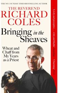 Bringing in the Sheaves: Wheat and Chaff from My Years as a Priest