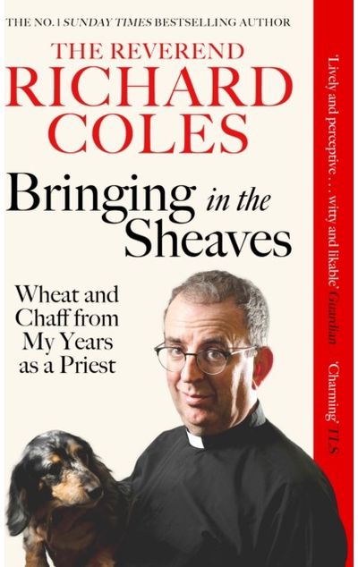 Bringing in the Sheaves: Wheat and Chaff from My Years as a Priest