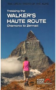 Trekking the Walkers Haute Route: Chammonix to Zermatt
