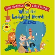What the Ladybird Heard at the Zoo: A brilliantly funny animal adventure