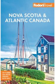 Fodors Nova Scotia & Atlantic Canada: with New Brunswick, Prince Edward Island, & Newfoundland