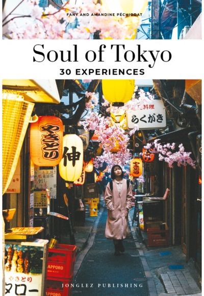 Soul of Tokyo Guide: 30 unforgettable experiences that capture the soul of Tokyo