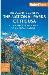 Fodors The Complete Guide to the National Parks of the USA: All 63 parks from Maine to American Samoa