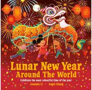 Lunar New Year Around the World: Celebrate the most colourful time of the year