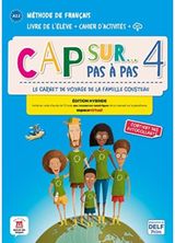 Cap sur... pas a pas 4 - Edition hybride - Livre de leleve + Cahier dactivites + audio MP3. A2