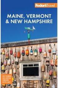 Fodors Maine, Vermont & New Hampshire: with the Best Fall Foliage Drives & Scenic Road Trips