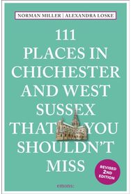 111 Places in Chichester and West Sussex That You Shouldnt Miss