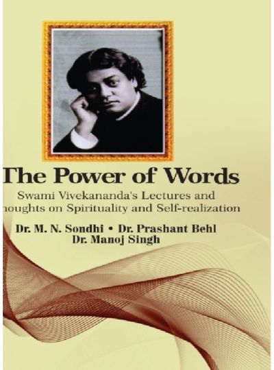 The Power of Words: Swami Vivekananda's Lectures And Thoughts On Spirituality And Self-Realization