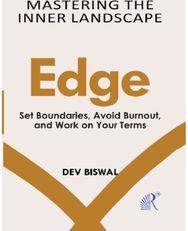 Mastering The Inner Landscape Edge: Set Boundaries, Avoid Burnout, And Work On Your Terms