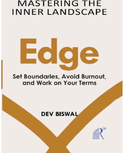 Mastering The Inner Landscape Edge: Set Boundaries, Avoid Burnout, And Work On Your Terms