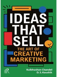 Ideas That Sell: The Art of Creative Marketing