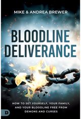 Bloodline Deliverance: How to Set Yourself, Your Family, and Your Bloodline Free from Demons and Curses