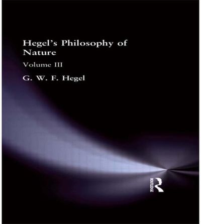 Hegels Philosophy of Nature: Volume III