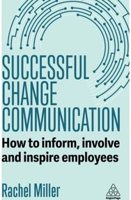 Successful Change Communication: How to Inform, Involve and Inspire Employees
