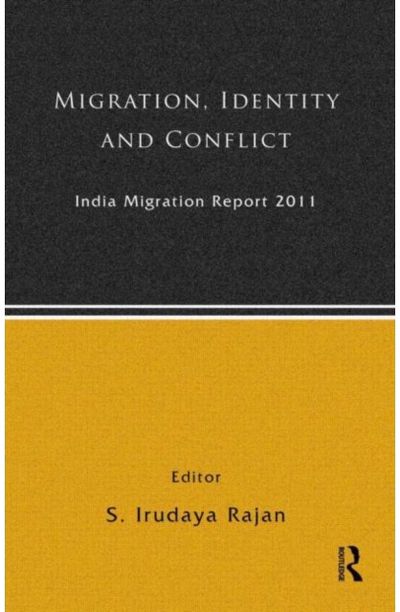 India Migration Report 2011: Migration, Identity and Conflict