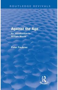 Against The Age (Routledge Revivals): An Introduction to William Morris
