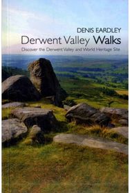 Derwent Valley Walks: Discover the Derwent Valley and World Heritage Sites