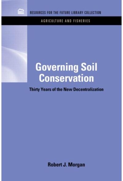 Governing Soil Conservation: Thirty Years of the New Decentralization
