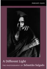 Different Light: The Photography of Sebastiao Salgado