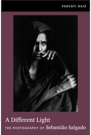 Different Light: The Photography of Sebastiao Salgado