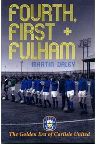 Golden Era of Carlisle United Fourth, First + Fulham