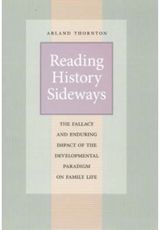 Reading History Sideways: The Fallacy and Enduring Impact of the Developmental Paradigm on Family Life