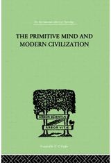 Primitive Mind And Modern Civilization