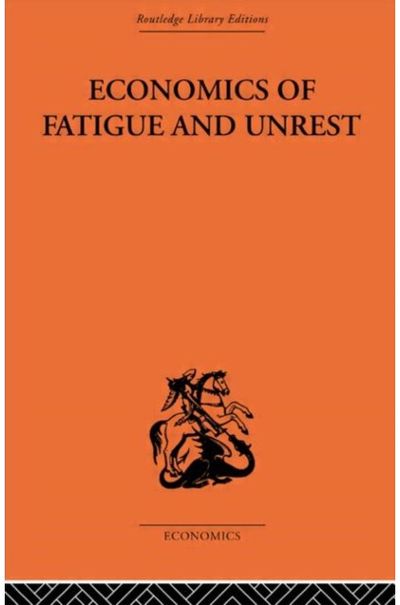 Economics of Fatigue and Unrest and the Efficiency of Labour in English and American Industry