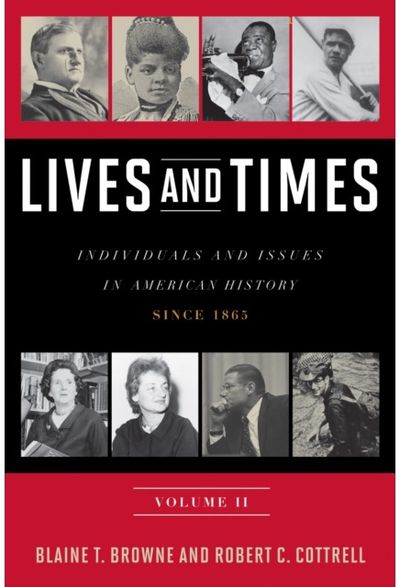 Lives and Times: Individuals and Issues in American History: Since 1865