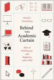 Behind the Academic Curtain: How to Find Success and Happiness with a PhD
