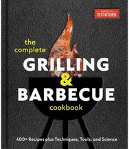 Complete Grilling and Barbecue Cookbook: 500+ Recipes plus Techniques, Tools, and Science for Sensational Backyard Grilling