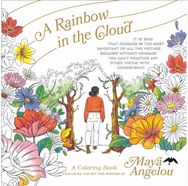 Rainbow in the Cloud: A Coloring Book Featuring the Wit and Wisdom of Maya Angelou
