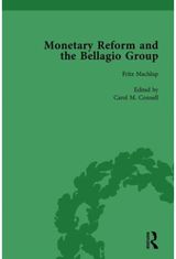 Monetary Reform and the Bellagio Group Vol 1: Selected Letters and Papers of Fritz Machlup, Robert Triffin and William Fellner