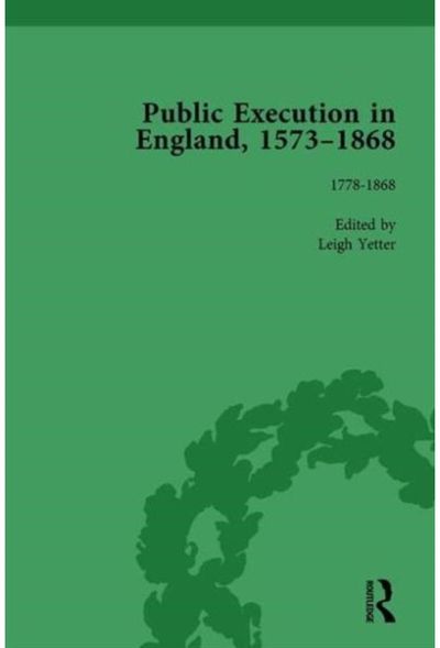 Public Execution in England, 1573–1868, Part II vol 6