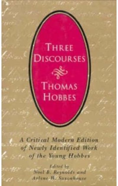 Three Discourses: A Critical Modern Edition of Newly Identified Work of the Young Hobbes