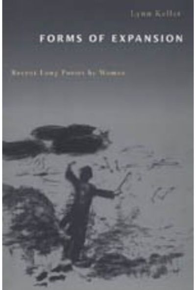 Forms of Expansion: Recent Long Poems by Women