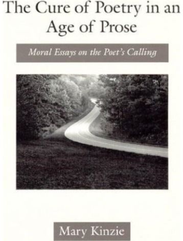 Cure of Poetry in an Age of Prose: Moral Essays on the Poet's Calling