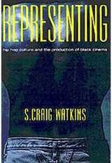 Representing: Hip Hop Culture and the Production of Black Cinema