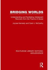 Bridging Worlds: Understanding and Facilitating Adolescent Recovery from the Trauma of Abuse