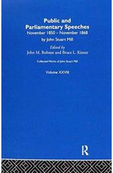 Collected Works of John Stuart Mill: XXVIII. Public and Parliamentary Speeches Vol A