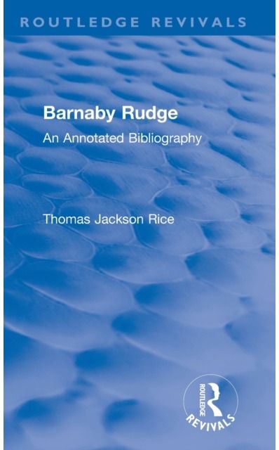 Routledge Revivals: Barnaby Rudge (1987 ): An Annotated Bibliography