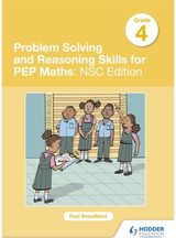 Problem Solving and Reasoning Skills for PEP Maths Grade 4 : NSC Edition
