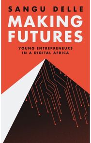 Making Futures: Young Entrepreneurs in a Dynamic Africa