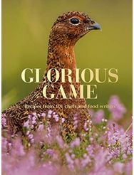 Glorious Game: Recipes from 101 chefs and food writers