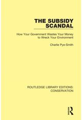 Subsidy Scandal: How Your Government Wastes Your Money to Wreck Your Environment
