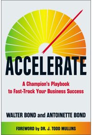 Accelerate: A Champion's Playbook to Fast-Track Your Business Success