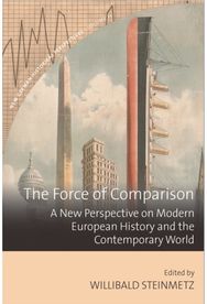 Force of Comparison: A New Perspective on Modern European History and the Contemporary World