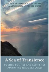 Sea of Transience: Poetics, Politics and Aesthetics along the Black Sea Coast