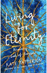 Living for Eternity: Knowing the God of Forever